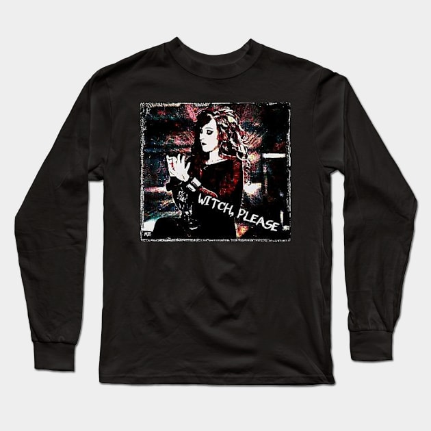 Witch, please Long Sleeve T-Shirt by mandiblez